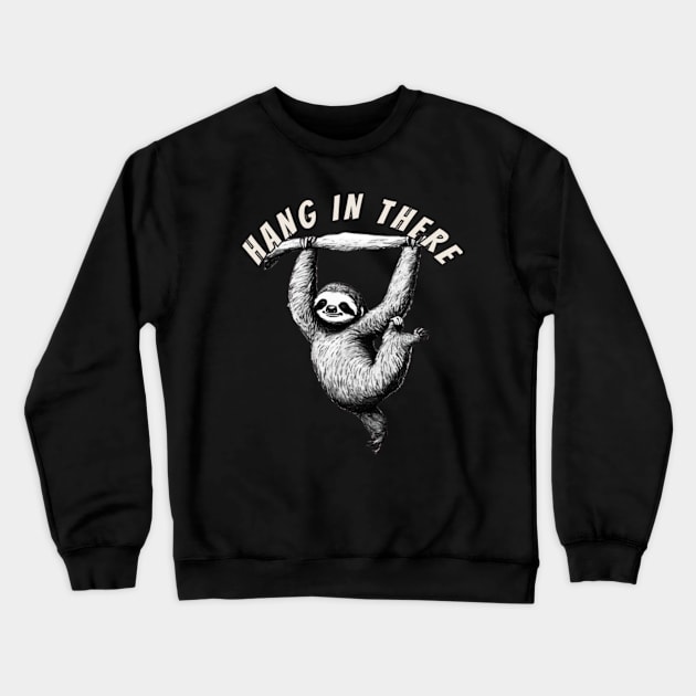 Hang in There Sloth Crewneck Sweatshirt by Alexander S.